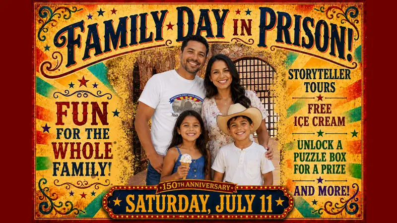 Family Day in Prison event flyer celebrating the 150th anniversary of the Yuma Territorial Prison with storyteller tours, free ice cream, and family activities on July 11, 2026.